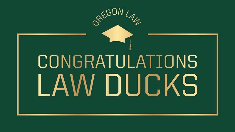 Oregon Law. Congratulations Law Ducks.